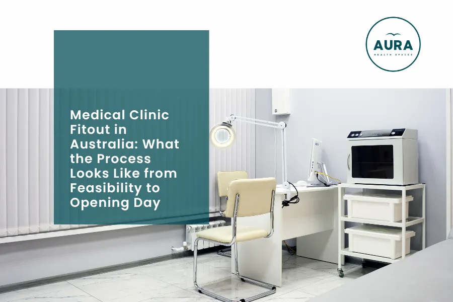 Medical Clinic Fitout in Australia: What the Process Looks Like from Feasibility to Opening Day